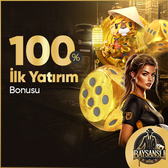 BAYŞANSLI %100 İLK YATIRIM BONUSU